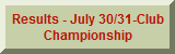 Results - July 30/31-Club Championship