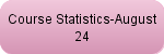 Course Statistics-August 24