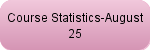 Course Statistics-August 25