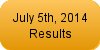 July 5th, 2014 Results