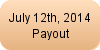 July 12th, 2014 Payout